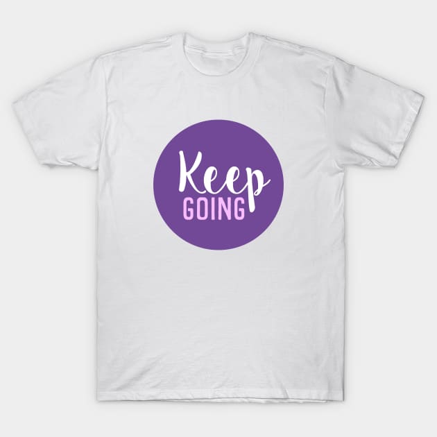 Keep Going - Motivational Words - Gift For Positive Person - Purple Circle T-Shirt by SpHu24